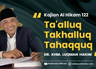 Kajian Al Hikam 122 – Ta’alluq Takhalluq Tahaqquq oleh Dr. KHM Luqman Hakim